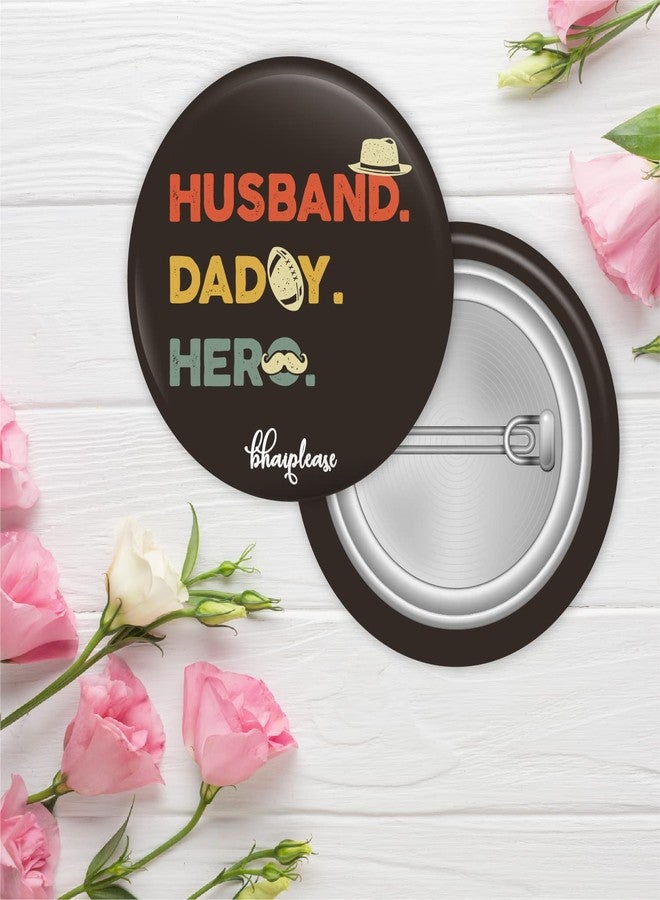 Bhai Please Husband Daddy Hero Pin Badges | 44mm Round Shaped Pin- Badge | Pin-Back Button Badge | Gift for Birthday, Events (Pack of 5) - Image 2